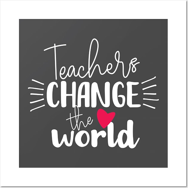 Teachers Change the World Wall Art by danydesign